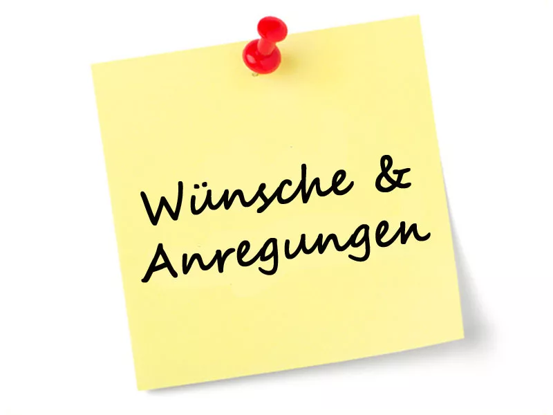 Wünsche und Anregungen